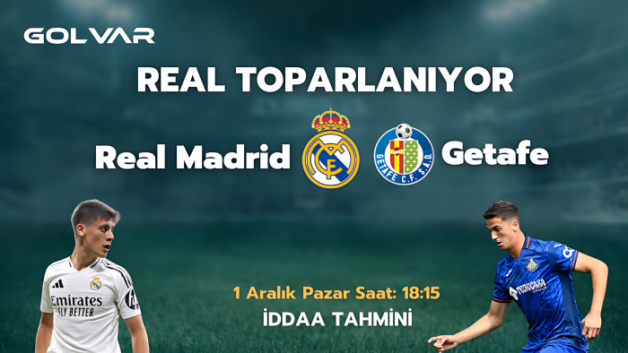 REAL MADRİD TOPARLANAMIYOR! 1 ARALIK REAL MADRİD-GETAFE İDDAA TAHMİNİ 